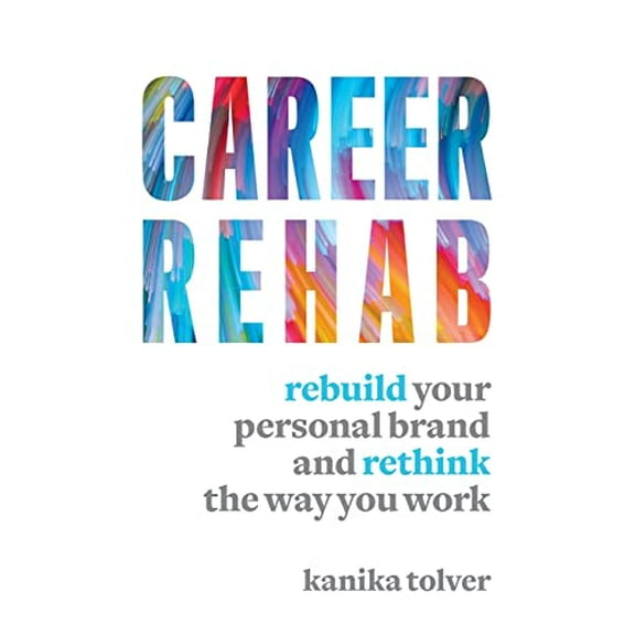 Pre-Owned Career Rehab: Rebuild Your Personal Brand and Rethink the Way You Work (Paperback) 1599186519 9781599186511