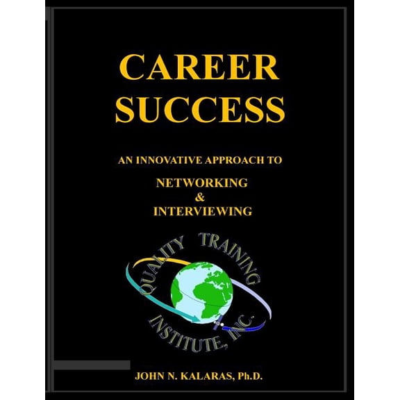 Career Success-Networking & Interviewing: An innovative approach to effective Networking and Interviewing, (Paperback)