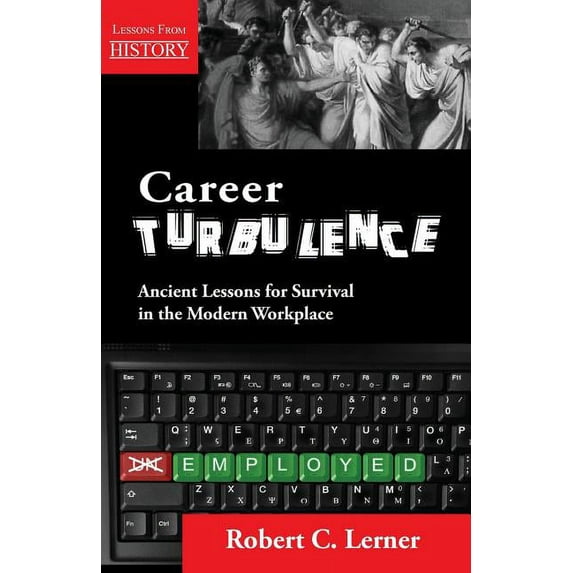 Career Turbulence: Ancient Lessons for Survival in the Modern Workplace (Paperback)