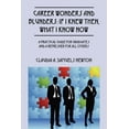 thumbnail image 1 of Career Wonders and Blunders: If I Knew Then, What I Know Now: A Practical Guide for Graduates and a Refresher for All Ot, (Paperback), 1 of 1