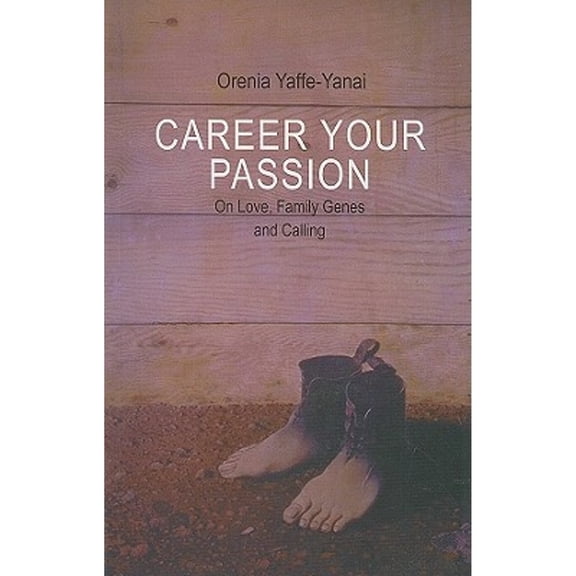 Pre-Owned Career Your Passion : On Love, Family Genograms, Passion and Calling (Paperback)
