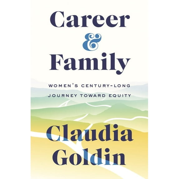 Career and Family: Women's Century-Long Journey Toward Equity, (Hardcover)