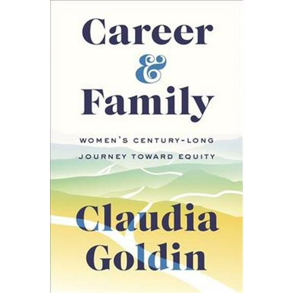 Pre-Owned Career and Family: Women's Century-Long Journey Toward Equity (Hardcover) 0691201781 9780691201788