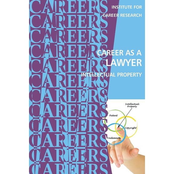 Career as a Lawyer: Intellectual Property (Paperback) by Institute for Career Research
