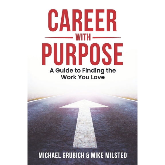 Career with Purpose: A Guide to Finding the Work You Love (Paperback)