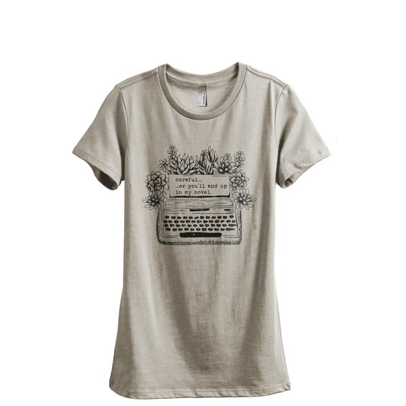 Careful Or You'll End Up In My Novel Women's Fashion Relaxed T-Shirt Tee Heather Tan X-Large