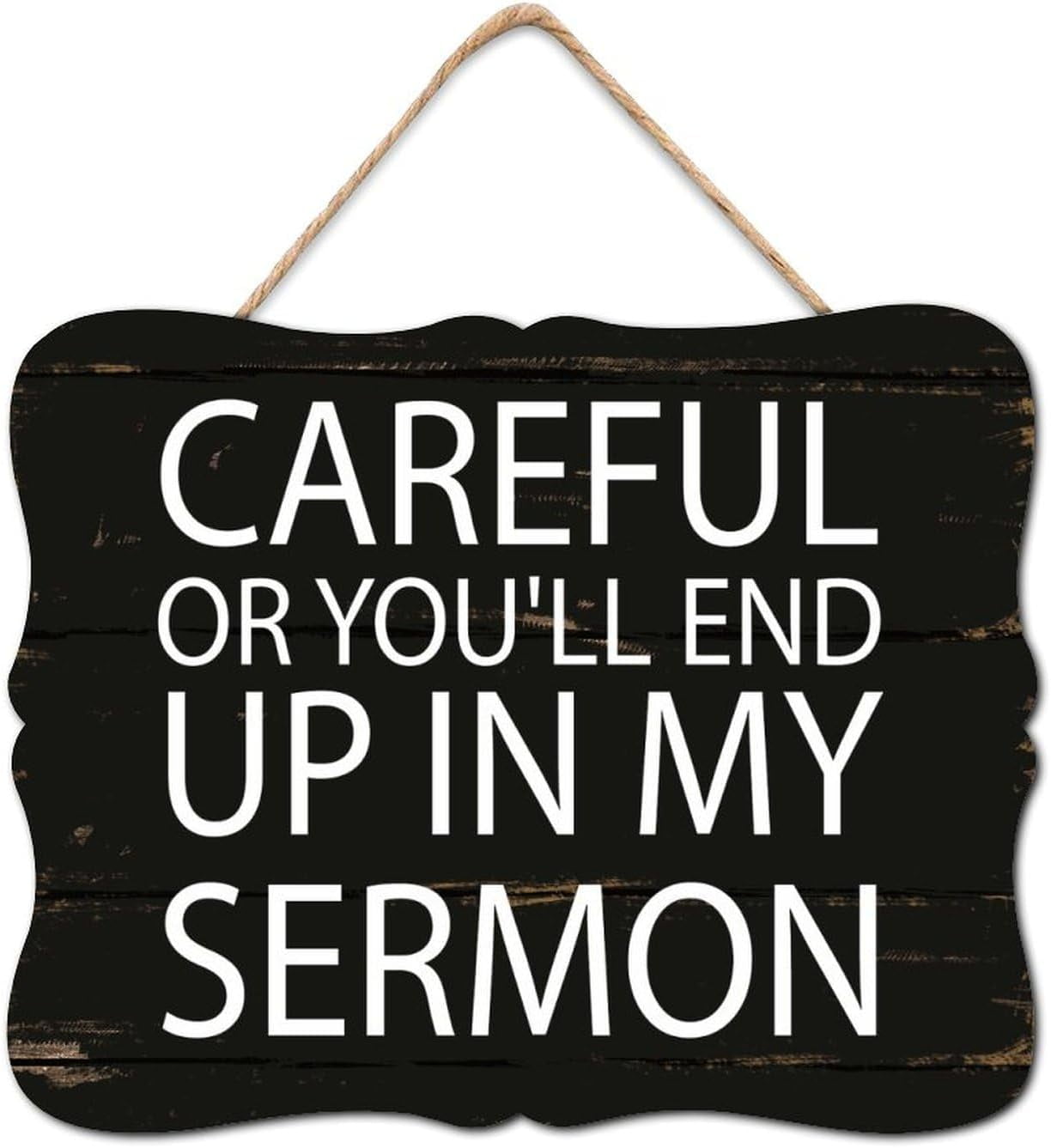 Sermon Sign Careful Or You'll End Up in My Sermon Wooden Sign Hanging Plaque ...