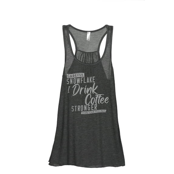 Careful Snowflake I Drink Coffee Stronger Than Your Feelings Women's Fashion Sleeveless Flowy Racerback Workout Yoga Tank Top