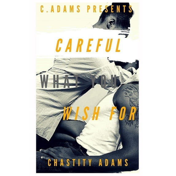 Careful What You Wish For Paperback 1074162137 9781074162139 Chastity Adams