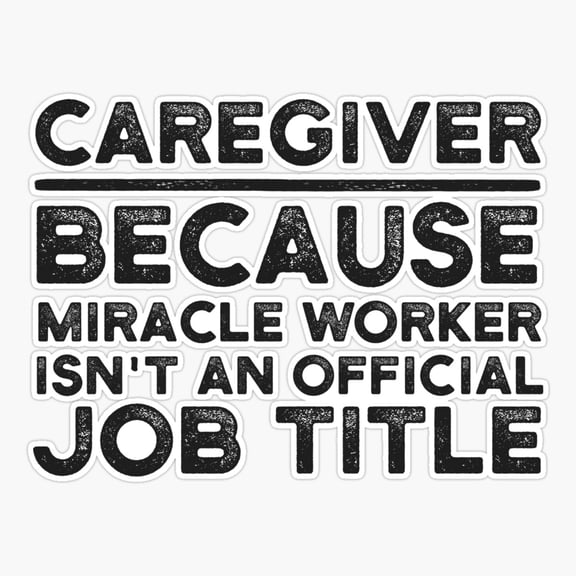 Caregiver Because Miracle Worker Isn'T An Official Job Title Er, Phone Decal Water Bottle Stickers Car Decals, Funny Birthday Gift