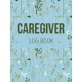 Caregiver Log Book Medical Log Book to Record Daily Signs for Patients