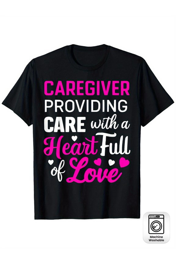Caregiver Providing Care Heart Full of Love Inspirational T-Shirt, Cute Nurse Appreciation Gift Tee, Premium Short Sleeve Graphic Apparel for Healthcare Professionals, Unisex Casual Black Cotton Top