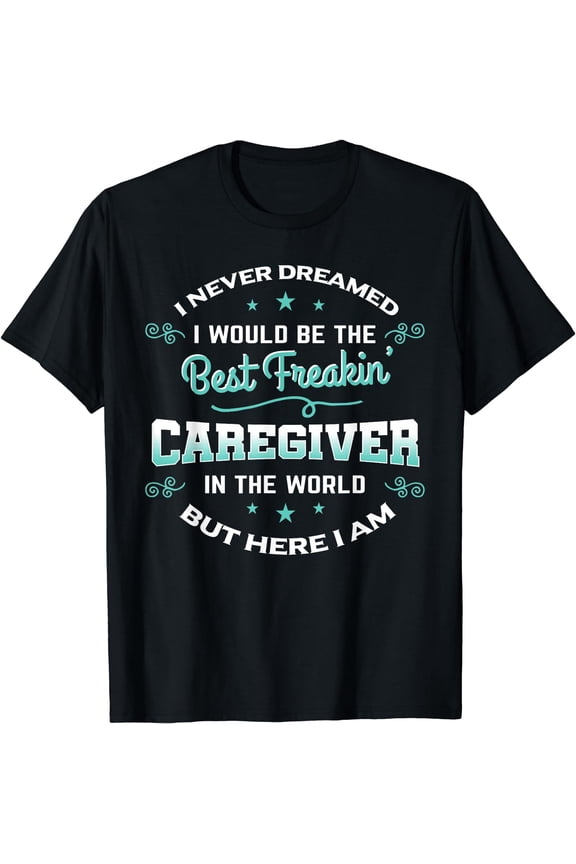 Caregiver Shirt Caregiving Nurse Assitance Carer Gift Idea