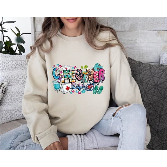 Caregiver Sweatshirt, Nursing Sweatshirt, Nursing Home Shirt, Caregiver Life Nurse , Healthcare Assistant Sweater, Caregiver Life Shirt, Full size S-5XL