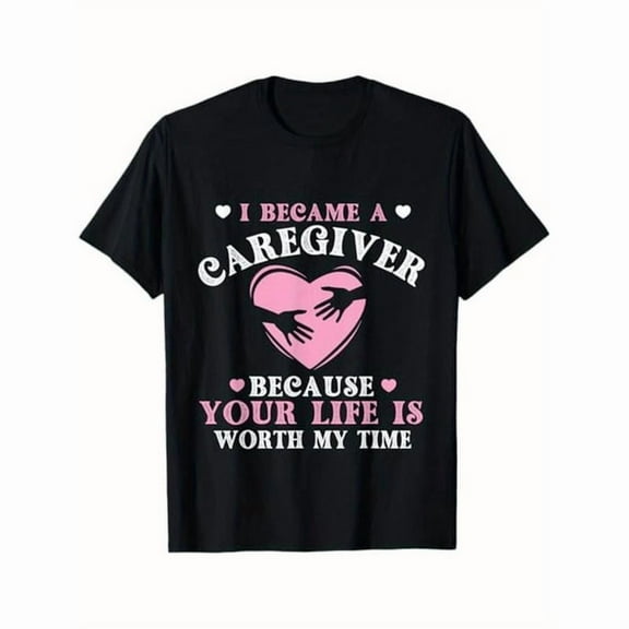 Caregiver - Warmth Graphic Tee, Tops Has Bold “Life Worth Time” Design, Round Neck Regular Fit T-shirts, Size(S-5XL)
