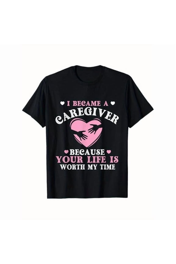 Caregiver - Warmth Graphic Tee, Tops Has Bold “Life Worth Time” Design, Round Neck Regular Fit T-shirts, Size(S-5XL)