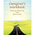 thumbnail image 1 of Caregiver's Workbook: Planning a Road Trip with Mom or Dad, (Paperback), 1 of 1
