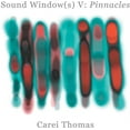 thumbnail image 1 of Carei Thomas - Sound Windows V: Pinnacles - Music & Performance - CD, 1 of 2