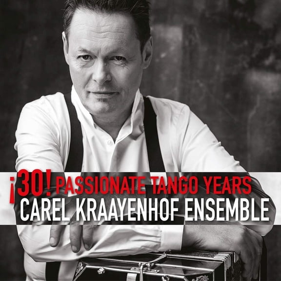 Carel Kraayenhof Ensemble - 30! Passionate Tango Years (Audiobook)