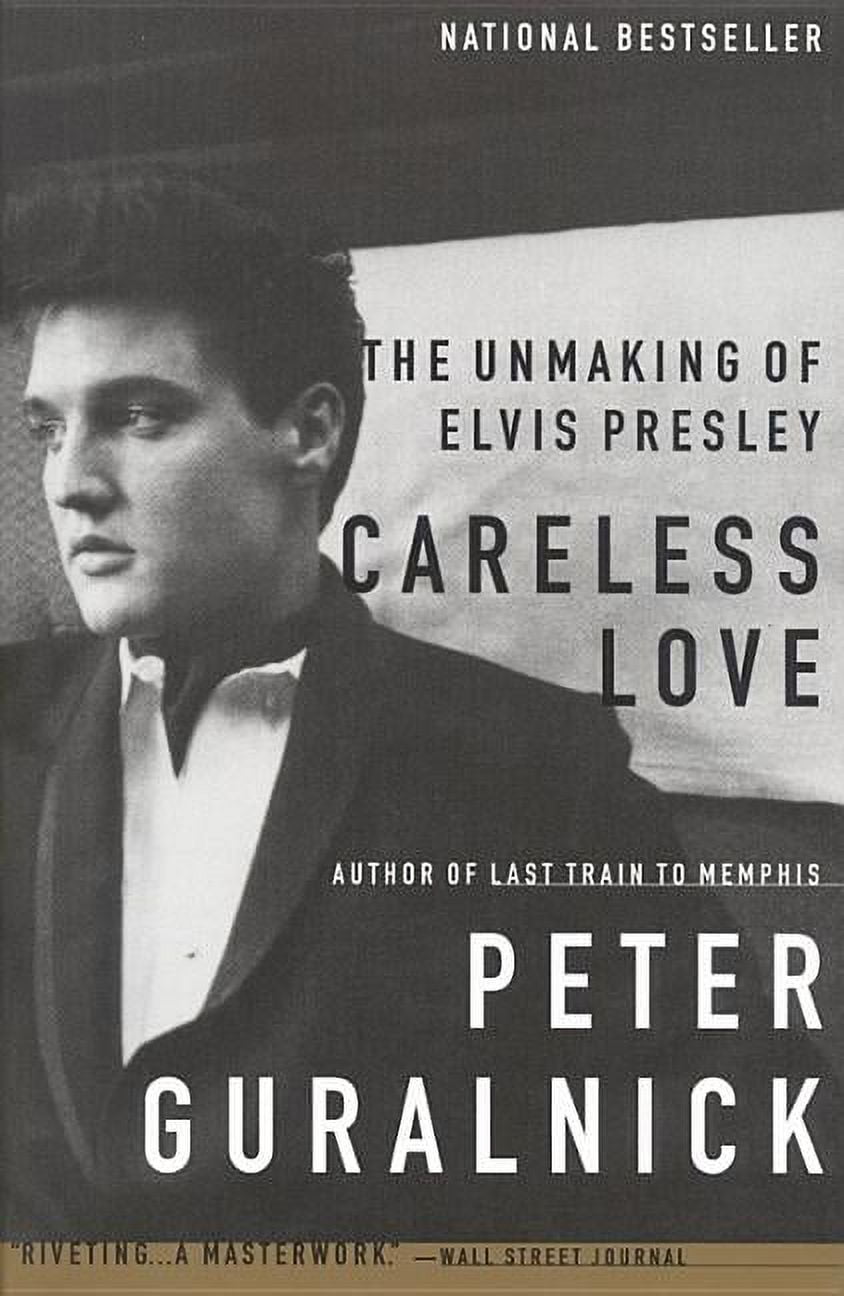 PETER GURALNICK Careless Love: The Unmaking of Elvis Presley, (Paperback)