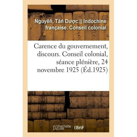 Carence Du Gouvernement, Discours. Conseil Colonial, Séance Plénière, 24 Novembre 1925 (Paperback)