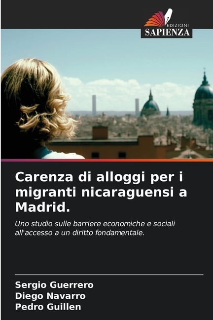 Carenza di alloggi per i migranti nicaraguensi a Madrid., (Paperback)