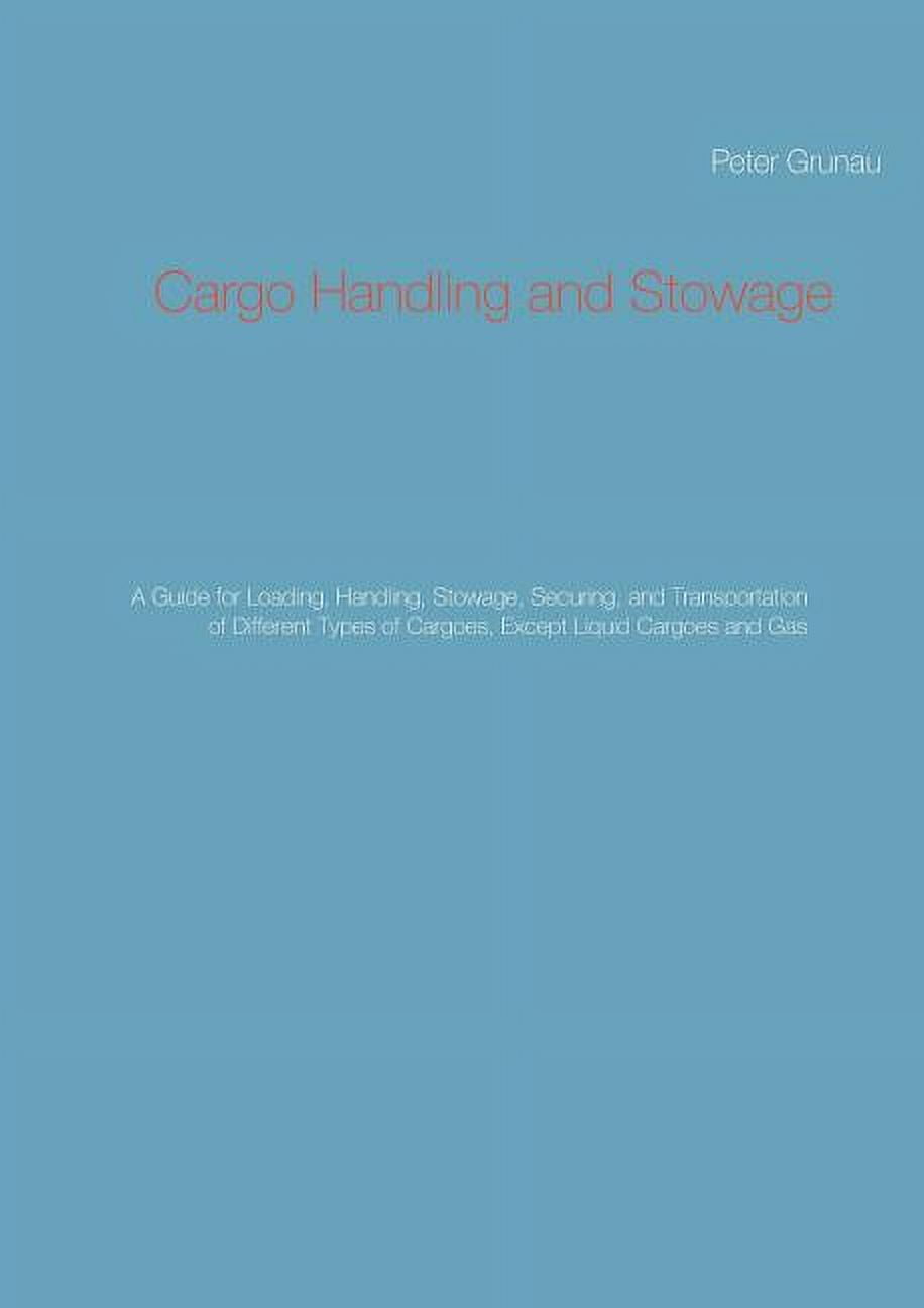Cargo Handling and Stowage: A Guide for Loading, Handling, Stowage ...