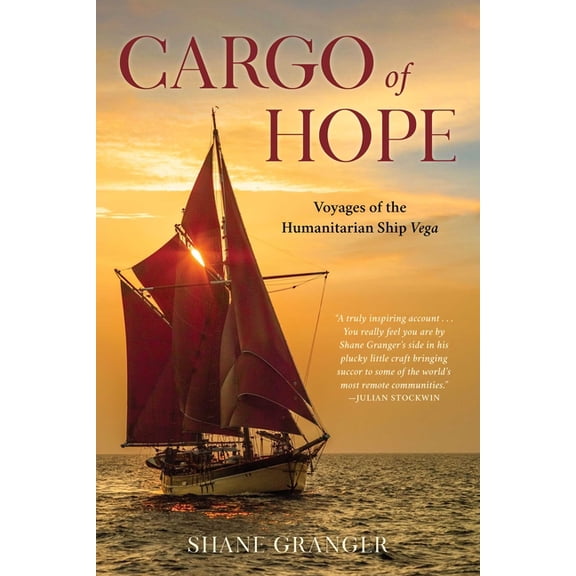 Cargo of Hope: Voyages of the Humanitarian Ship Vega, (Paperback)
