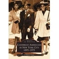thumbnail image 1 of Caribbean Americans in New York City: 1895-1975 (Paperback) by F Donnie Forde, 1 of 1