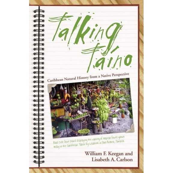 Caribbean Archaeology and Ethnohistory: Talking Taino : Caribbean Natural History from a Native Perspective (Edition 1) (Paperback)