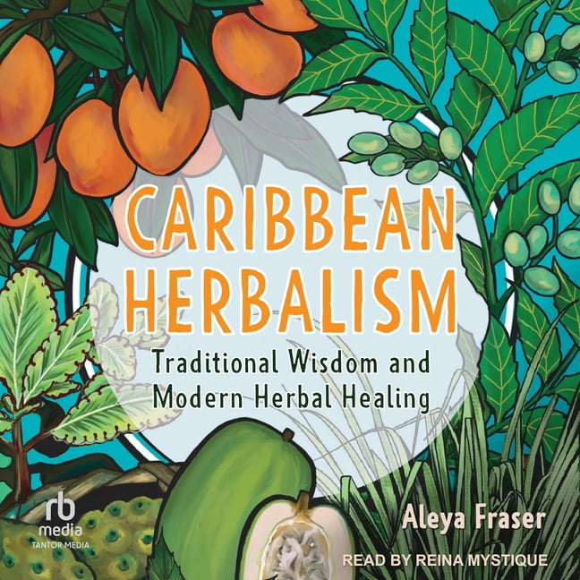 Caribbean Herbalism: Traditional Wisdom and Modern Herbal Healing, (Audiobook)