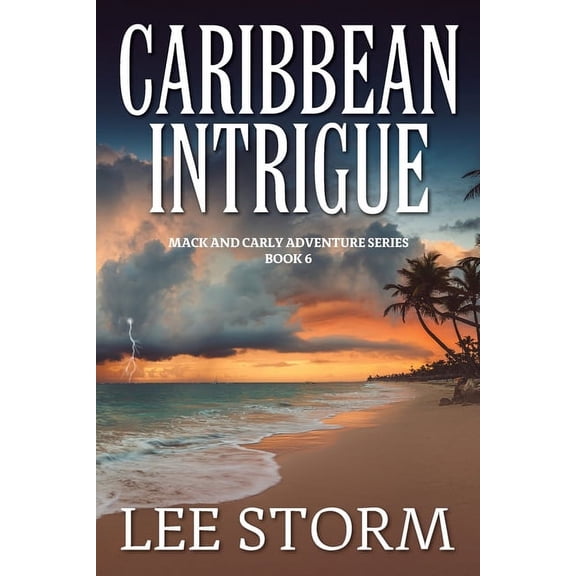 Caribbean Intrigue: Book 6 - Mack and Carly Adventure Series, (Paperback)