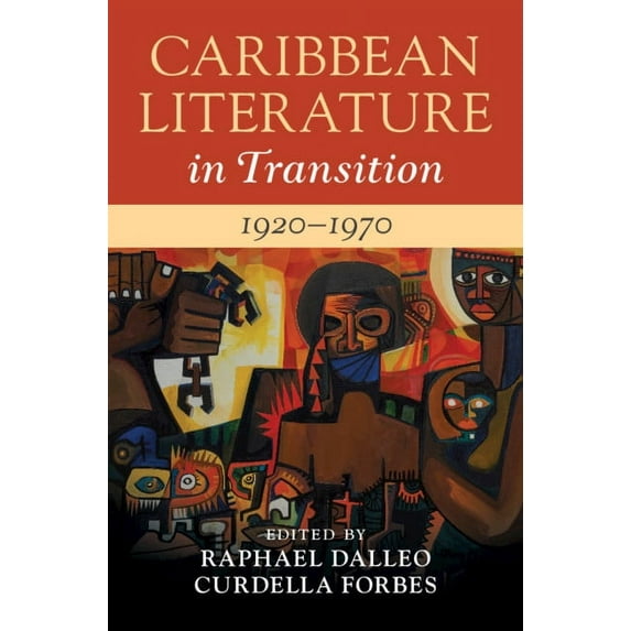 Caribbean Literature in Transition Caribbean Literature in Transition, 1920-1970: Volume 2, (Hardcover)