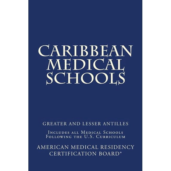 Caribbean Medical Schools (Greater and Lesser Antilles): Includes All Medical Schools Following the U.S. Curriculum, (Paperback)