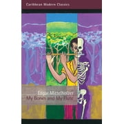 Caribbean Modern Classics My Bones and My Flute A Ghost Story in the Old-Fashioned Manner, Paperback