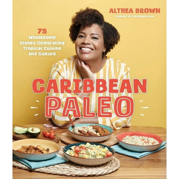 Caribbean Paleo: 75 Wholesome Dishes Celebrating Tropical Cuisine and Culture, (Paperback)