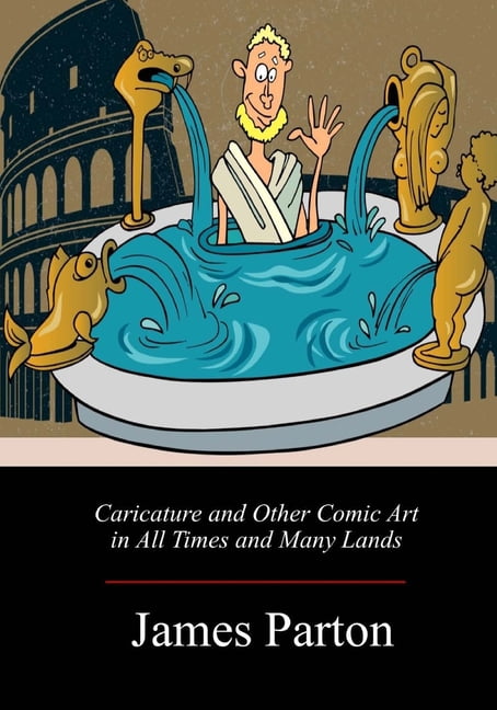 Caricature and Other Comic Art in All Times and Many Lands (Paperback)