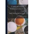 thumbnail image 1 of Caricaturisti E Caricaturati Al Caffé "michelangiolo"... (Paperback), 1 of 5