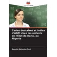thumbnail image 1 of Caries dentaires et indice d'AGPI chez les enfants de l'État de Kano, au Nigeria, (Paperback), 1 of 1