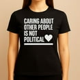 thumbnail image 1 of Caring About Other People Is Not Political - Inspiring Quote Women's T-Shirt, 1 of 3