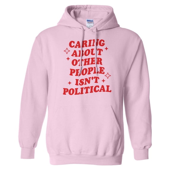 Caring About People Isn't Political Hoodie Sweatshirt Unisex Small Pink