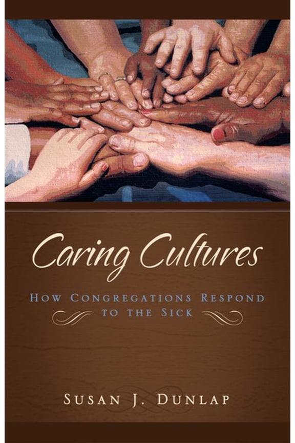 Caring Cultures: How Congregations Respond to the Sick, (Paperback)