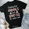 thumbnail image 1 of Caring For Animals isn't What I Do It's Who I Am Dog Lover Unisex T-shirt, 1 of 2