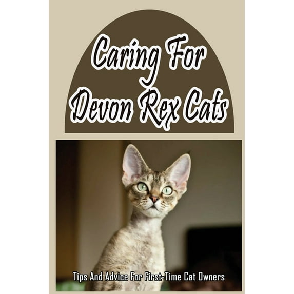 Caring For Devon Rex Cats: Tips And Advice For First-Time Cat Owners: Things You Didn'T Know About The Devon Rex (Paperback)