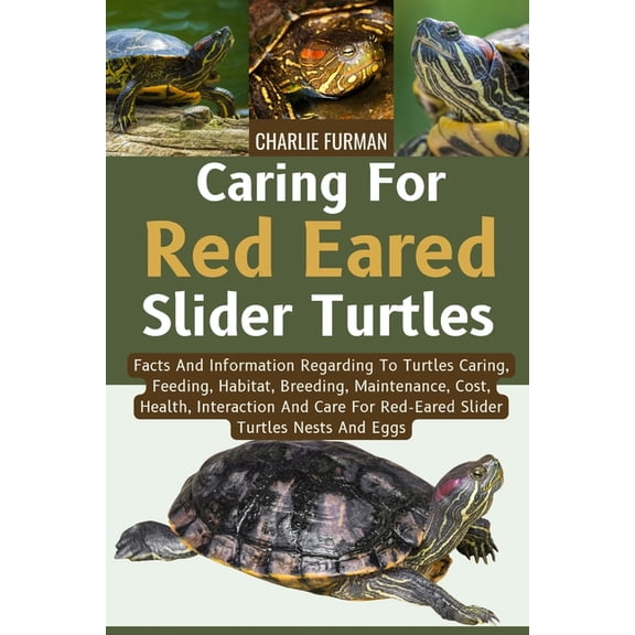Caring For Red Eared Slider Turtles: Facts And Information Regarding To Turtles Caring, Feeding, Habitat, Breeding, Main, (Paperback)