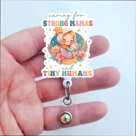 Caring For Strong Mamas and Tiny Humans Badge Reel | Labor and Delivery Nurse Badge | L&D Badge Gift | Mother Baby Badge ID Holder