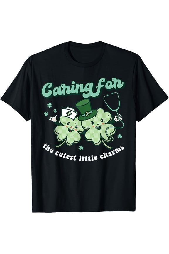 Caring For The Cutest Little Charms 2025 Nurse Tee St. Patrick’s Party Hoodie, Shamrock Sweatshirt, Lucky T-Shirt