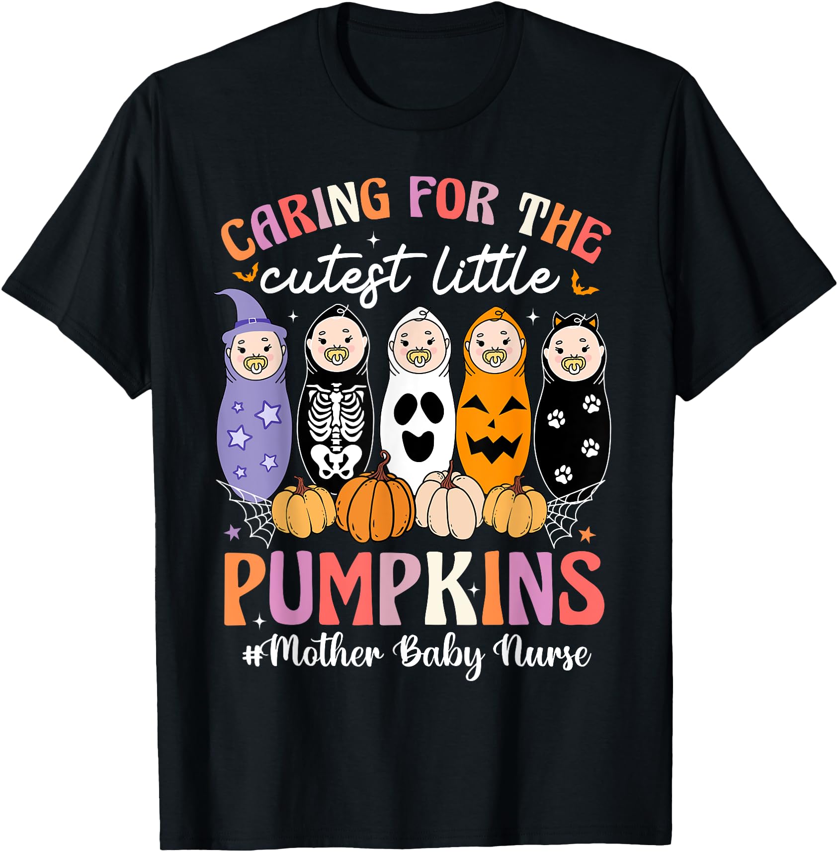 Caring For The Cutest Pumpkins Mother Baby Nurse Halloween T-Shirt ...
