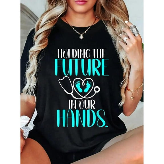 Caring Medical Graphic Tee, Tops Has Centered "HOLDING THE FUTURE IN OUR HANDS." & Stethoscope - Baby Feet Design, Round Neck Regular Fit T - shirts, Size(S - 5XL)