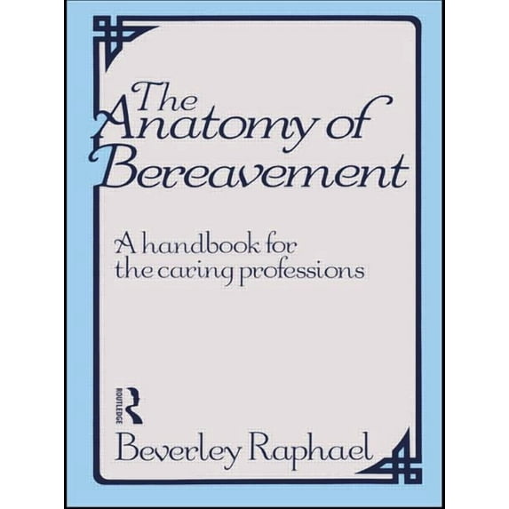 Caring Professions The Anatomy of Bereavement: A Handbook for the Caring Professions, (Paperback)